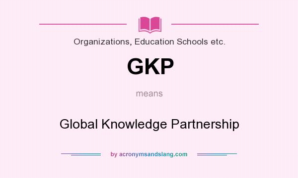 What does GKP mean? It stands for Global Knowledge Partnership