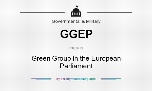 What does GGEP mean? It stands for Green Group in the European Parliament