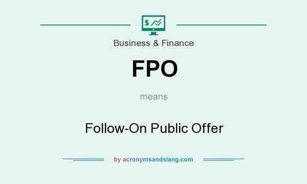What does FPO mean? It stands for Follow-On Public Offer