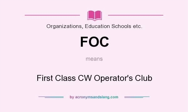 What does FOC mean? It stands for First Class CW Operator`s Club