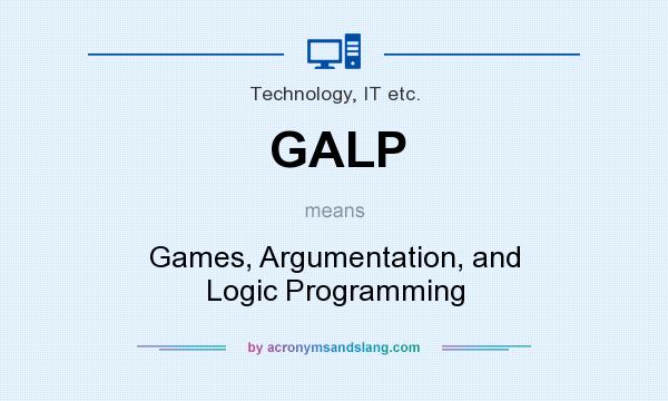 What does GALP mean? It stands for Games, Argumentation, and Logic Programming
