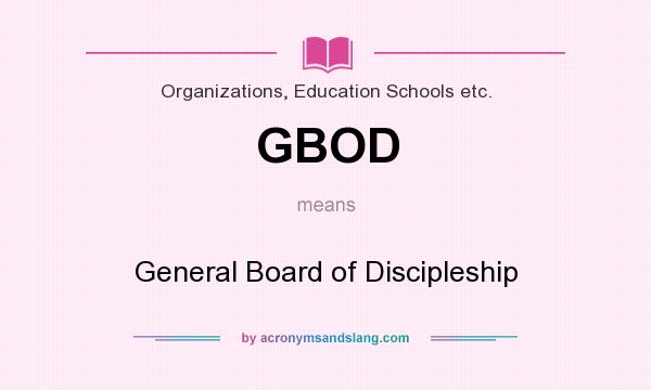 What does GBOD mean? It stands for General Board of Discipleship