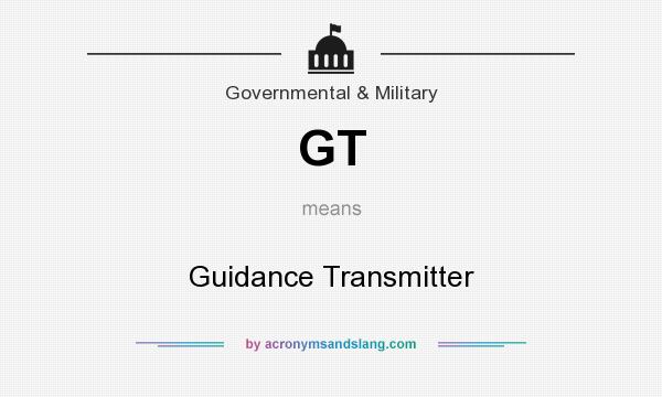 What does GT mean? It stands for Guidance Transmitter