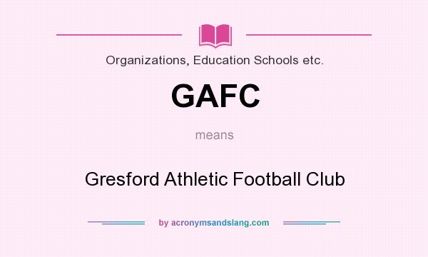 What does GAFC mean? It stands for Gresford Athletic Football Club