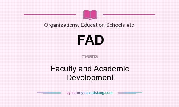 What does FAD mean? It stands for Faculty and Academic Development