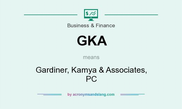 What does GKA mean? It stands for Gardiner, Kamya & Associates, PC