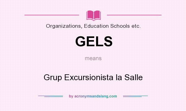 What does GELS mean? It stands for Grup Excursionista la Salle