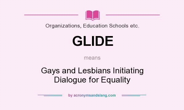 What does GLIDE mean? It stands for Gays and Lesbians Initiating Dialogue for Equality
