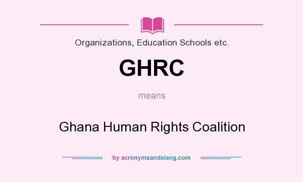 What does GHRC mean? It stands for Ghana Human Rights Coalition