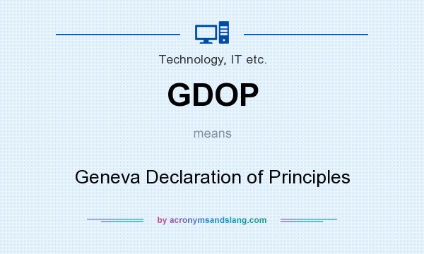 What does GDOP mean? It stands for Geneva Declaration of Principles
