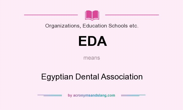What does EDA mean? It stands for Egyptian Dental Association