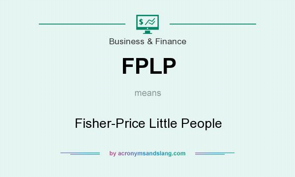 What does FPLP mean? It stands for Fisher-Price Little People