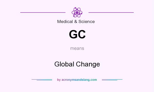 What does GC mean? It stands for Global Change