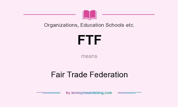What does FTF mean? It stands for Fair Trade Federation