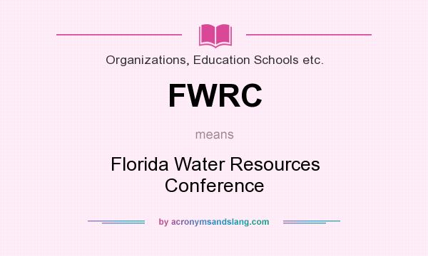 What does FWRC mean? It stands for Florida Water Resources Conference