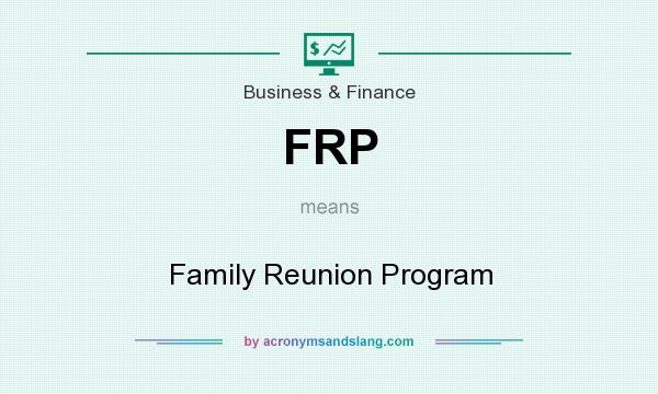 What does FRP mean? It stands for Family Reunion Program