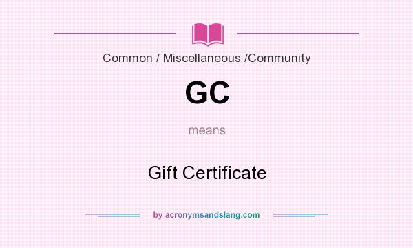 What does GC mean? It stands for Gift Certificate