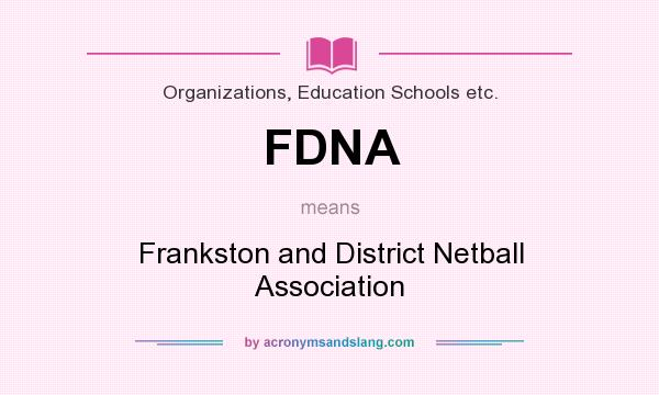 What does FDNA mean? It stands for Frankston and District Netball Association