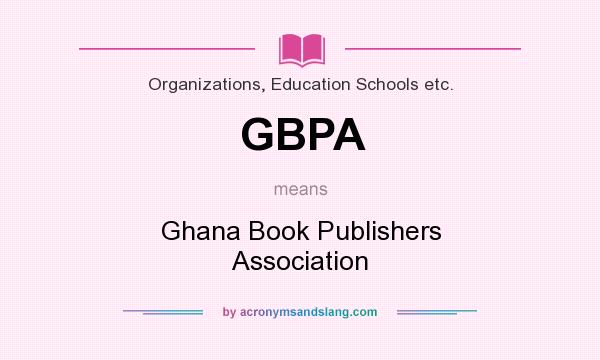 What does GBPA mean? It stands for Ghana Book Publishers Association