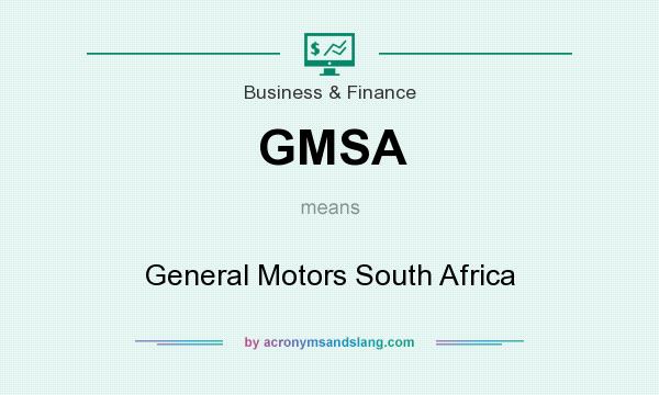 What does GMSA mean? It stands for General Motors South Africa