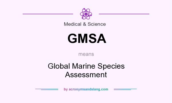 What does GMSA mean? It stands for Global Marine Species Assessment