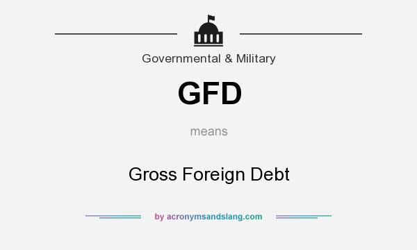 What does GFD mean? It stands for Gross Foreign Debt