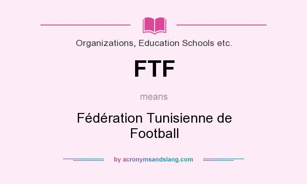 What does FTF mean? It stands for Fédération Tunisienne de Football