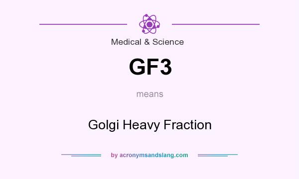 What does GF3 mean? It stands for Golgi Heavy Fraction