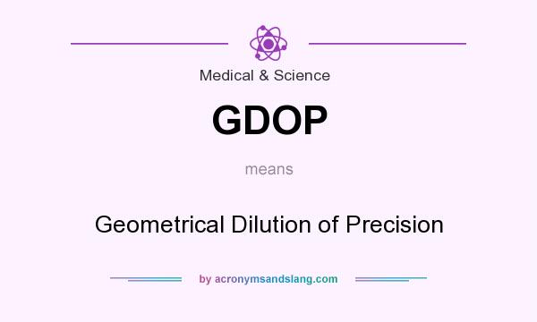 What does GDOP mean? It stands for Geometrical Dilution of Precision