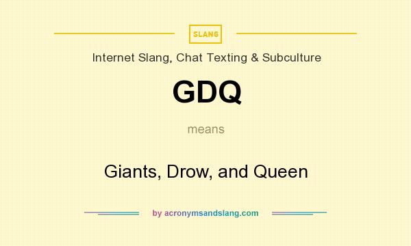 What does GDQ mean? It stands for Giants, Drow, and Queen