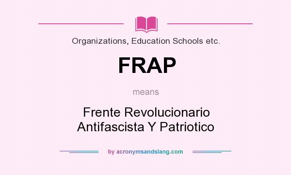 What does FRAP mean? It stands for Frente Revolucionario Antifascista Y Patriotico