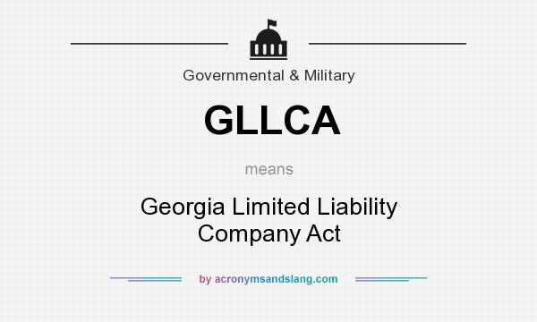 What does GLLCA mean? It stands for Georgia Limited Liability Company Act