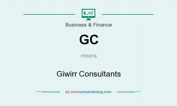 What does GC mean? It stands for Giwirr Consultants