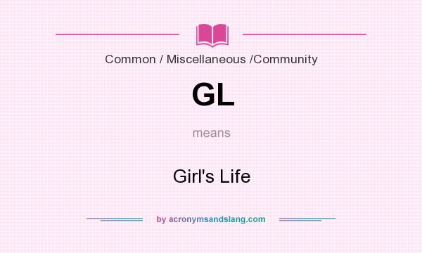 What does GL mean? It stands for Girl`s Life