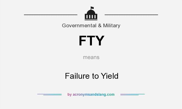 What does FTY mean? It stands for Failure to Yield
