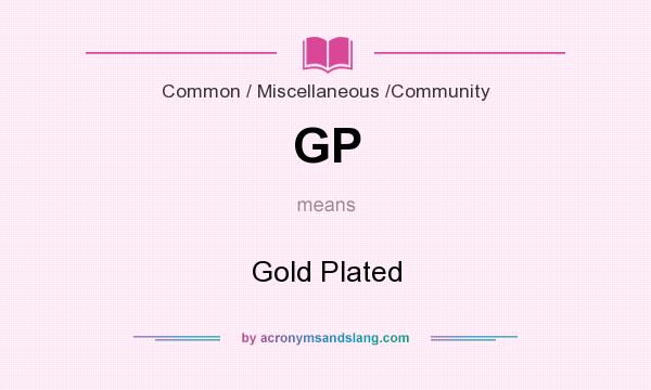 What does GP mean? It stands for Gold Plated