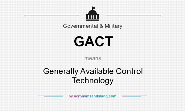 What does GACT mean? It stands for Generally Available Control Technology