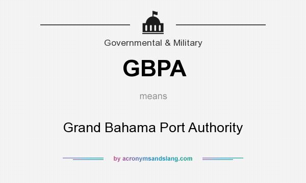 What does GBPA mean? It stands for Grand Bahama Port Authority