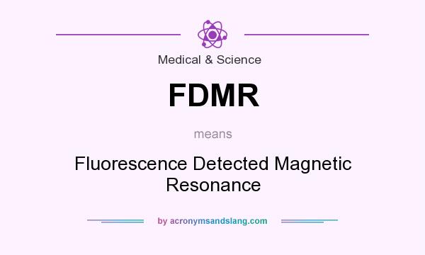 What does FDMR mean? It stands for Fluorescence Detected Magnetic Resonance