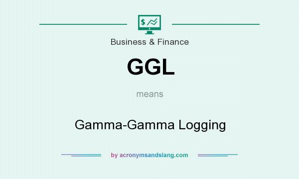 What does GGL mean? It stands for Gamma-Gamma Logging