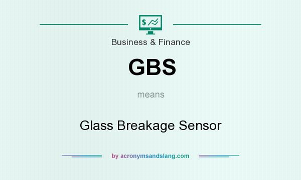 What does GBS mean? It stands for Glass Breakage Sensor