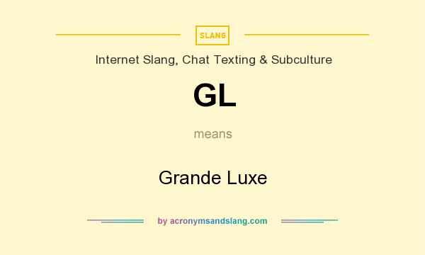 What does GL mean? It stands for Grande Luxe
