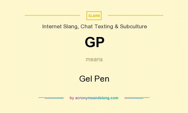 What does GP mean? It stands for Gel Pen