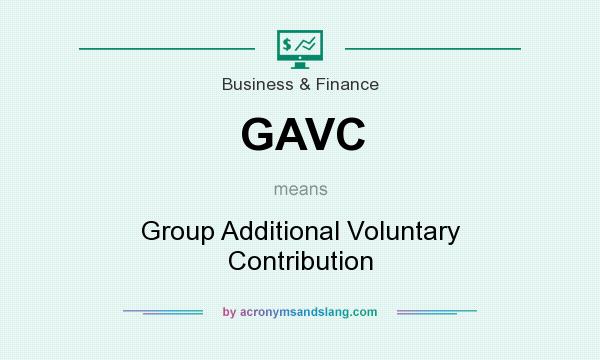 What does GAVC mean? It stands for Group Additional Voluntary Contribution