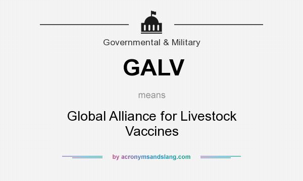 What does GALV mean? It stands for Global Alliance for Livestock Vaccines