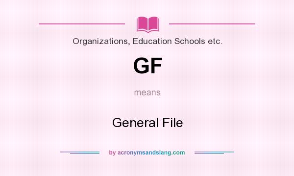 What does GF mean? It stands for General File