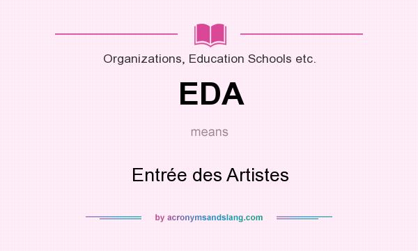 What does EDA mean? It stands for Entrée des Artistes