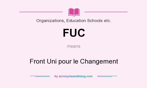 What does FUC mean? It stands for Front Uni pour le Changement