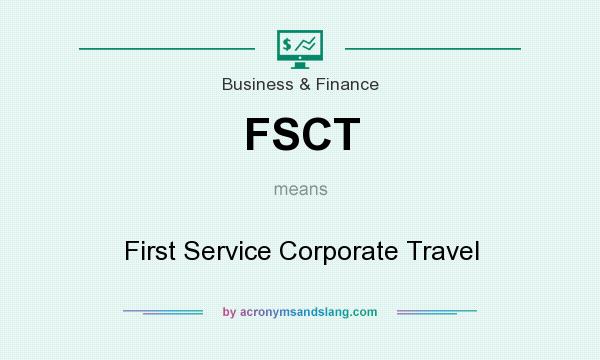 What does FSCT mean? It stands for First Service Corporate Travel
