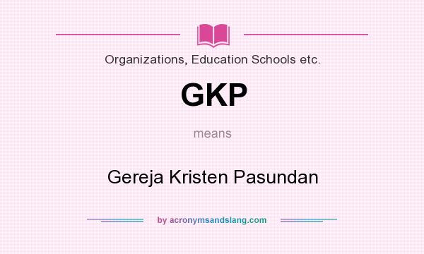 What does GKP mean? It stands for Gereja Kristen Pasundan